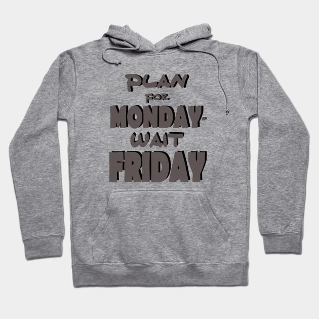 Plan for monday Hoodie by Maroov